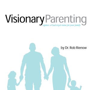 Visionary Parenting Conference w/ Rob Rienow, Aug. 28-29th (FREE ADMISSION)